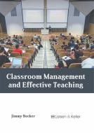 Classroom Management and Effective Teaching edito da LARSEN & KELLER EDUCATION