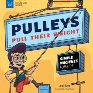 Pulleys Pull Their Weight: Simple Machines for Kids di Andi Diehn edito da NOMAD PR