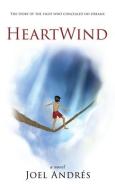 Heartwind English Edition : The Story O di JOEL ANDRES edito da Lightning Source Uk Ltd