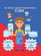 Ms. Whisk's Magic Through Food: Cuba di Ann Gorman edito da MILL CITY PR INC