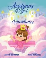 Avalynn's Royal Inheritance di Ashton Bohannon edito da Gatekeeper Press