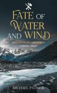 Fate Of Water And Wind di Michael Patrick edito da R R BOWKER LLC