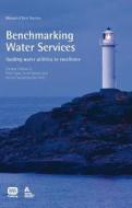 Benchmarking Water Services di Enrique Cabrera Jr, Peter Dane, Scott Haskins, Heimo Theuretzbacher-Fritz edito da Iwa Publishing