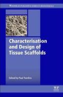 Characterisation and Design of Tissue Scaffolds di Paul Tomlins edito da WOODHEAD PUB