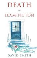 Death in Leamington di David Smith edito da Troubador Publishing
