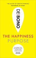 The Happiness Purpose di Edward De Bono edito da Ebury Publishing