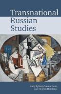 Transnational Russian Studies di Andy Byford edito da LIVERPOOL UNIV PR