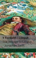 Y Fordaith i Lilliput / The Voyage to Lilliput di Jonathan Swift edito da INDEPENDENT CAT