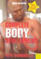 Complete Body Development With Dumbbells di Mark McKown edito da Meyer & Meyer