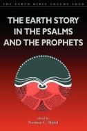 Earth Story in the Psalms and the Prophets di Shirley Wurst, Norman C. Habel edito da CONTINNUUM 3PL