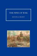 Pipes Of War di Sir Bruce Seton, John Grant edito da Naval & Military Press Ltd