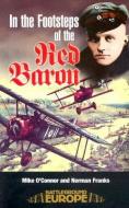 In the Footsteps of the Red Baron di Mike O'Connor, Norman Franks edito da Pen & Sword Books Ltd