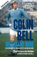 Colin Bell - Reluctant Hero di Ian Cheeseman edito da Transworld Publishers Ltd