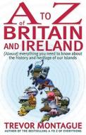 A To Z Of Britain And Ireland di Trevor Montague edito da Little, Brown Book Group