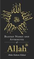 Blessed Names And Attributes Of Allah di Abdur Raheem Kidwai edito da Kube Publishing Ltd