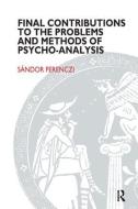 Final Contributions to the Problems and Methods of Psycho-analysis di Sandor Ferenczi edito da Taylor & Francis Ltd