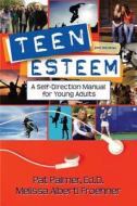 Teen Esteem: A Self-Direction Manual for Young Adults di Pat Palmer, Melissa Froehner edito da IMPACT PUB (CA)