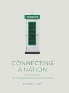 Connecting A Nation di Deryck Fay edito da University College Dublin Press
