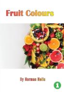 Fruit Colours di Norman Nollis edito da LIGHTNING SOURCE INC