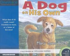 A Dog on His Own di Mary Jane Auch edito da Onevoice