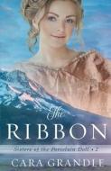 The Ribbon di Grandle Cara Grandle edito da WhiteFire Publishing