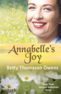 Annabelle's Joy: A 1950s Clean and Wholesome Romance di Betty Thomason Owens edito da WRITE INTEGRITY PR