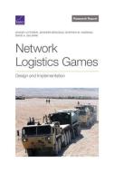 Network Logistics Games: Design and Implementation di Sydney Litterer, Jennifer Brookes, Stephen M. Worman edito da RAND CORP