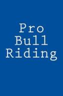 Pro Bull Riding: Notebook di Wild Pages Press edito da Createspace Independent Publishing Platform