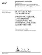 Dod Financial Management: Integrated Approach, Accountability, Transparency, and Incentives Are Keys to Effective Reform di United States Government Account Office edito da Createspace Independent Publishing Platform