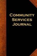Community Services Journal: (Notebook, Diary, Blank Book) di Distinctive Journals edito da Createspace Independent Publishing Platform
