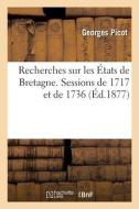 Recherches Sur Les Etats De Bretagne. Sessions De 1717 Et De 1736 di PICOT-G edito da Hachette Livre - BNF