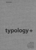 Typology+ di Markus Kuntscher, Roman Rollbacher, Eva Herrmann, Ulrike Wietzorrek, Peter Ebner edito da Birkhauser