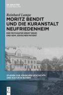 Moritz Bendit und die Kuranstalt Neufriedenheim di Reinhard Lampe edito da de Gruyter Oldenbourg