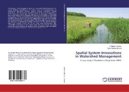 Spatial System Innovations in Watershed Management di K. Ibrahim-Bathis, Syed Ashfaq Ahmed edito da LAP Lambert Academic Publishing