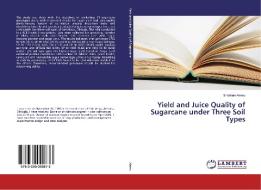 Yield and Juice Quality of Sugarcane under Three Soil Types di Shitahun Alemu edito da LAP LAMBERT Academic Publishing