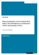 Sklavenaufstände auf den British West Indies. Die Rebellionen von Barbados (1816) und Jamaika (1831) di Lisa Krack edito da GRIN Verlag