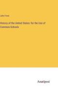 History of the United States: for the Use of Common Schools di John Frost edito da Anatiposi Verlag