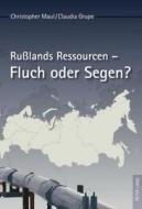 Rußlands Ressourcen - Fluch oder Segen? di Christopher Maul, Claudia Grupe edito da Lang, Peter GmbH