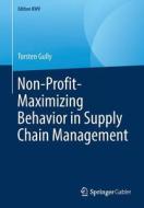 Non-Profit-Maximizing Behavior in Supply Chain Management di Torsten Gully edito da Springer-Verlag GmbH