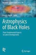 Astrophysics of Black Holes edito da Springer Berlin Heidelberg