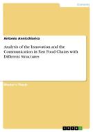 Analysis of the Innovation and the Communication in Fast Food Chains with Different Structures di Antonio Annicchiarico edito da GRIN Verlag