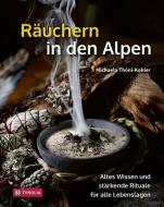 Räuchern in den Alpen di Michaela Thöni-Kohler edito da Tyrolia Verlagsanstalt Gm