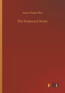 The Dominant Strain di Anna Chapin Ray edito da Outlook Verlag