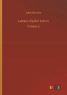 Letters of John Calvin di Jules Bonnet edito da Outlook Verlag