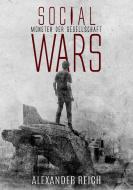 Social Wars di Alexander Reich edito da Books on Demand