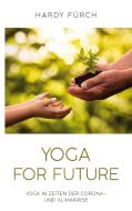 Yoga for Future di Hardy Fürch edito da Books on Demand