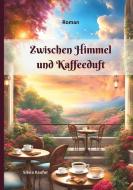 Zwischen Himmel und Kaffeeduft di Silvia Kaufer edito da Books on Demand