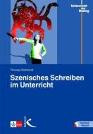 Szenisches Schreiben im Unterricht di Thomas Richhardt edito da Kallmeyer Sche Verlags-