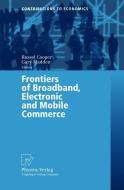 Frontiers of Broadband, Electronic and Mobile Commerce edito da Physica-Verlag HD
