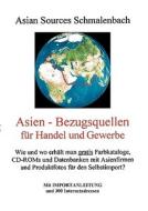 Asien - Bezugsquellen für Handel und Gewerbe di Peter Schmalenbach edito da Books on Demand